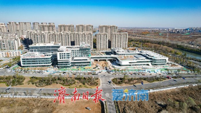 济南医院迁建项目进入冲刺阶段 多院区建设绘就医疗均衡新图景