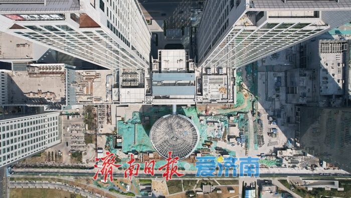 项目强省会｜济南CBD“巨碗”迎来新进展，顶部施工有序推进