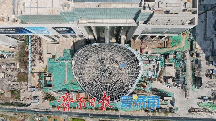 项目强省会｜济南CBD“巨碗”迎来新进展，顶部施工有序推进